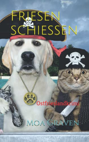 Friesen schießen - Die schrägsten Ermittler in Ostfriesland: Ostfrieslandkrimi (Soko Norddeich 117, Band 7) von Independently published